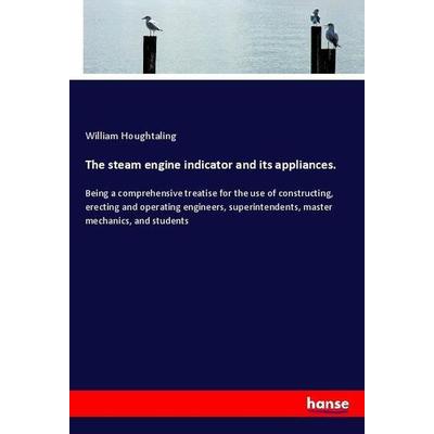 The steam engine indicator and its appliances., Taschenbuch von William Houghtaling, Hansebooks, 978-3-337-57355-3