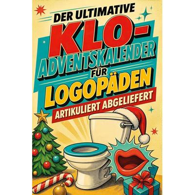Der ultimative Klo-Adventskalender für Logopäden, Taschenbuch von Henry Schneider, Tiptop, 978-3-696-11011-6