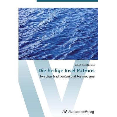 Die heilige Insel Patmos, Taschenbuch von Simon Vlachopoulos, AV Akademikerverlag, 978-3-639-42367-9