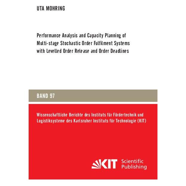 KIT Scientific Publishing Performance Analysis and Capacity Planning of Multi-stage Stochastic Order Fulfilment Systems with L (Englisch, Softcover, Uta Mohring) (56894555)