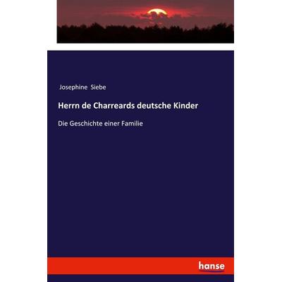 Herrn de Charreards deutsche Kinder, Taschenbuch von Josephine Siebe, Hansebooks, 978-3-337-36176-1
