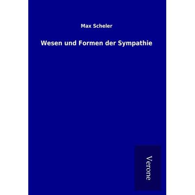 Wesen und Formen der Sympathie, Gebundene Ausgabe von Max Scheler, BoD - Books on Demand