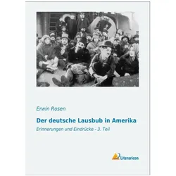Der deutsche Lausbub in Amerika, Biografien von Erwin Rosen