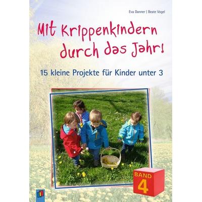 Mit Krippenkindern durch das Jahr! – Band 4, Taschenbuch von Beate Vogel,Eva Danner, Verlag an der Ruhr, 978-3-8346-3674-4