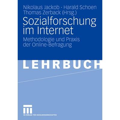 Sozialforschung im Internet, Taschenbuch von Nikolaus Jackob,Harald Schoen,Thomas Zerback, VS Verlag für Sozialwissenschaften, 978-3-531-16071-9