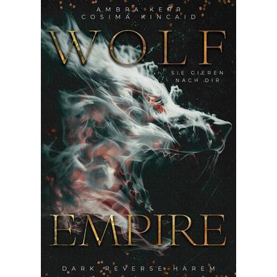 Wolf Empire, Taschenbuch von Ambra Kerr,Cosima Kincaid, Tredition
