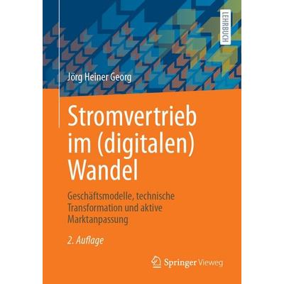 Stromvertrieb im (digitalen) Wandel, Taschenbuch von Jörg Heiner Georg, Springer Fachmedien Wiesbaden GmbH, 978-3-658-48053-0