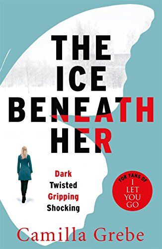 Camilla Grebe - Ice Beneath Her: The Gripping Psychological Thriller for Fans of I Let You Go - Preis vom 09.10.2026 07:28:09 h