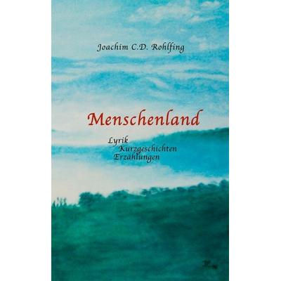 Menschenland, Taschenbuch von Joachim Rohlfing, Videel, 978-3-89906-779-8