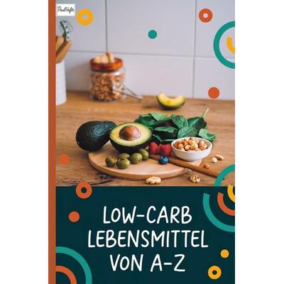 Low-Carb Lebensmittel von A–Z, Taschenbuch von Paul Hefte, Epubli, 978-3-565-02903-7