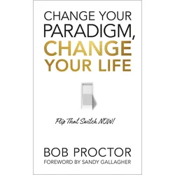 Change Your Paradigm, Change Your Life, Fachbücher von Bob Proctor