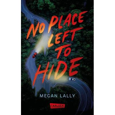 No Place Left to Hide, Taschenbuch von Megan Lally, Carlsen, 978-3-551-58656-8
