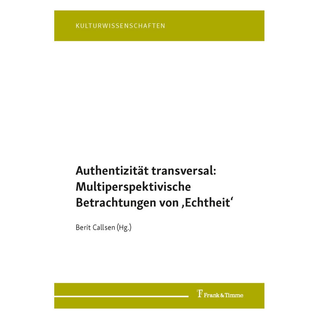 Frank & Timme Authentizität transversal: Multiperspektivische Betrachtungen von 'Echtheit' (Deutsch, Softcover, Berit Callsen) (56189398)
