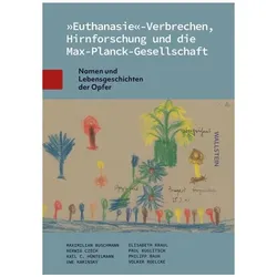 »Euthanasie«-Verbrechen, Hirnforschung und die Max-Planck-Gesellschaft, Sachbücher von Maximilian Buschmann, Philipp Rauh, Axel C. Hüntelmann, Herwig Czech, Elisabeth Kraul, Uwe Kaminsky, Volker Roelcke, Paul Kuglitsch