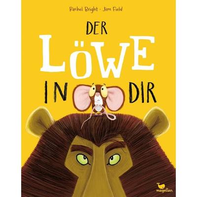 Der Löwe in dir, Gebundene Ausgabe von Rachel Bright, Magellan, 978-3-7348-2021-2