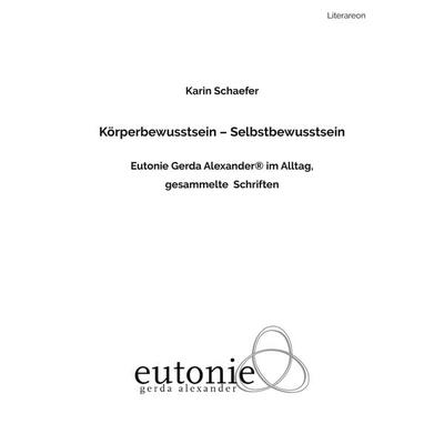 Körperbewusstsein – Selbstbewusstsein, Taschenbuch von Karin Schaefer, Utzverlag GmbH, 978-3-8316-2291-7