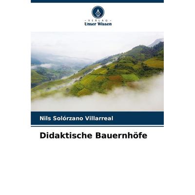 Didaktische Bauernhöfe, Taschenbuch von Nils Solórzano Villarreal, Verlag Unser Wissen, 978-620-7-05226-4