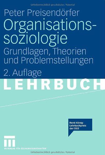 Peter Preisendörfer - Organisationssoziologie: Grundlagen, Theorien und Problemstellungen - Preis vom 11.10.2026 03:10:56 h