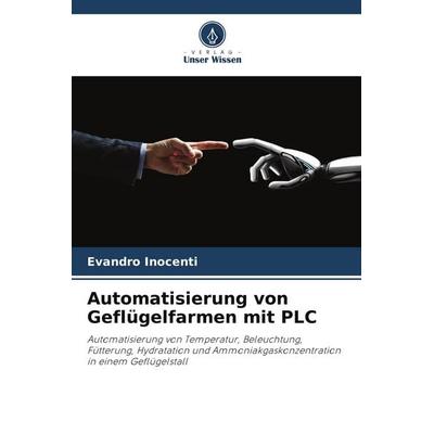 Automatisierung von Geflügelfarmen mit PLC, Taschenbuch von Evandro Inocenti, Verlag Unser Wissen, 978-620-8-13116-6
