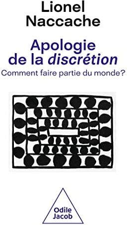 Lionel Naccache - Apologie de la discrétion : comment faire partie du monde ? - Preis vom 15.10.2026 23:06:25 h