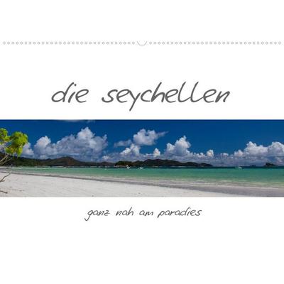 Die seychellen - ganz nah am paradies (Wandkalender 2022 DIN A2 quer)