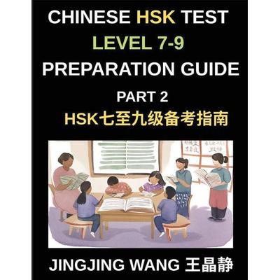 Chinese HSK Test Level 7-9 Preparation Guide (Part 2)-A Beginner's Self-Study Guide to Learning Mandarin Chinese Characters, Words, Sentences,