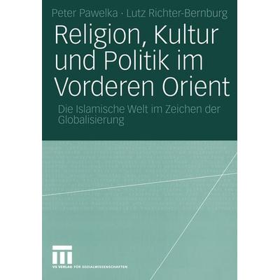 Religion, Kultur und Politik im Vorderen Orient, Taschenbuch von Peter Pawelka,Lutz Richter-Bernburg, VS Verlag für Sozialwissenschaften,