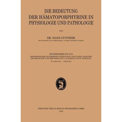 Die Bedeutung der Hämatoporphyrine in Physiologie und Pathologie, Taschenbuch von Hans Günther, Bergmann, J F, 978-3-662-33367-9