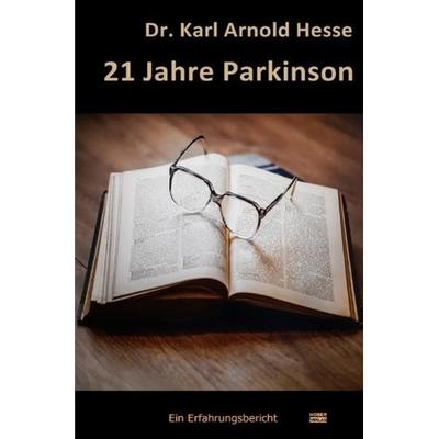 21 Jahre Parkinson, Taschenbuch von Karl Arnold Hesse, Epubli, 978-3-7450-5832-1