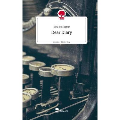 Dear Diary. Life is a Story - story.one, Gebundene Ausgabe von Sina Buitkamp, Story.one publishing, 978-3-7108-8889-2