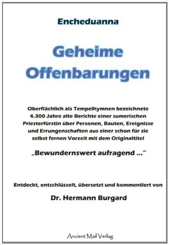 Hermann Burgard - Encheduanna - Geheime Offenbarungen: Oberflächlich als Tempelhymnen bezeichnete 4.300 Jahre alte Berichte einer sumerischen Priesterfürstin über ... Originaltitel Bewunderswert aufragend ... - Preis vom 13.10.2026 11:25:28 h
