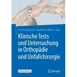 Klinische Tests und Untersuchung in Orthopädie und Unfallchirurgie, Fachbücher von Maximilian Rudert, Christian Konrads