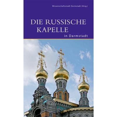 Die Russische Kapelle in Darmstadt, Taschenbuch von , Deutscher Kunstverlag, 978-3-422-02067-2
