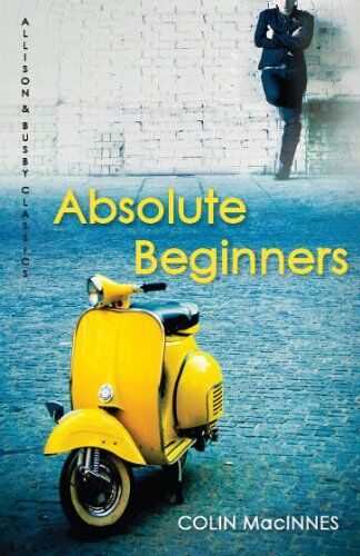 Colin Macinnes - Absolute Beginners (Allison & Busby Classics) - Preis vom 15.10.2026 23:06:25 h