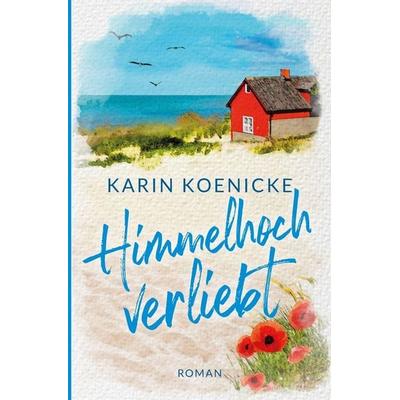 Himmelhoch verliebt, Taschenbuch von Karin Koenicke, Tolino media, 978-3-7579-2073-9