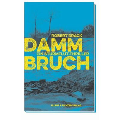 Dammbruch, Taschenbuch von Robert Brack, Ellert & Richter Verlag
