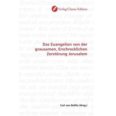 Euangelion von der grausamen, Erschrecklichen Zerstörung Jer, Taschenbuch von , Classic Edition, 978-3-8397-0969-6
