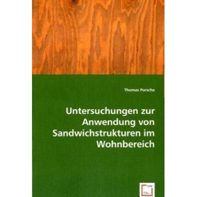 Pursche, T: Untersuchungen zur Anwendung von Sandwichstruktu, Taschenbuch von Thomas Pursche, VDM, 978-3-639-04529-1