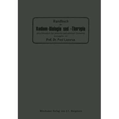 Handbuch der Radium-Biologie und Therapie, Taschenbuch von Paul Lazarus, Springer Berlin, 978-3-642-90026-6