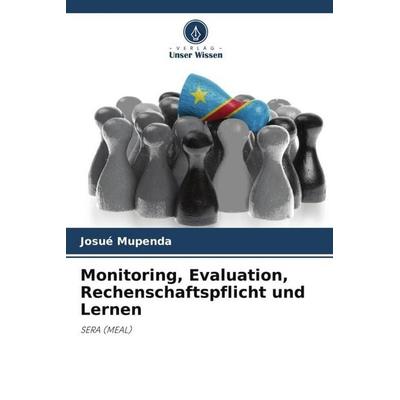 Monitoring, Evaluation, Rechenschaftspflicht und Lernen, Taschenbuch von Josué Mupenda, Verlag Unser Wissen, 978-620-6-36004-9