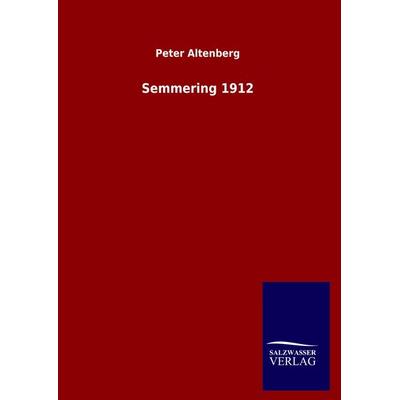 Semmering 1912, Gebundene Ausgabe von Peter Altenberg, Salzwasser, 978-3-8460-4723-1
