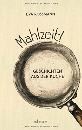Eva Rossmann - Mahlzeit!: Geschichten aus der Küche - Preis vom 17.10.2026 19:25:27 h