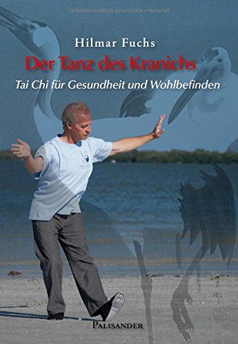 Hilmar Fuchs - Der Tanz des Kranichs: Tai Chi für Gesundheit und Wohlbefinden - Preis vom 09.10.2026 07:28:09 h