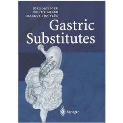 Gastric Substitutes, Fachbücher von Felix Harder, Markus von Flüe, Jürg Metzger