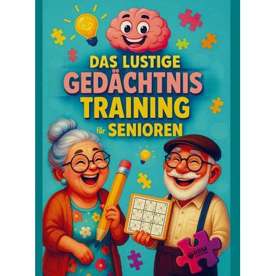 Das lustige Gedächtnistraining für Senioren, Taschenbuch von Hans Wurst, RBM Publishing, 978-3-903505-91-9