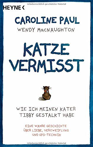 Caroline Paul - Katze vermisst: Wie ich meinen Kater Tibby gestalkt habe - Eine wahre Geschichte über Liebe, Verzweiflung und GPS-Technik - Preis vom 09.10.2026 07:28:09 h