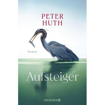 Aufsteiger, Gebundene Ausgabe von Peter Huth, Droemer Knaur, 978-3-426-44985-1