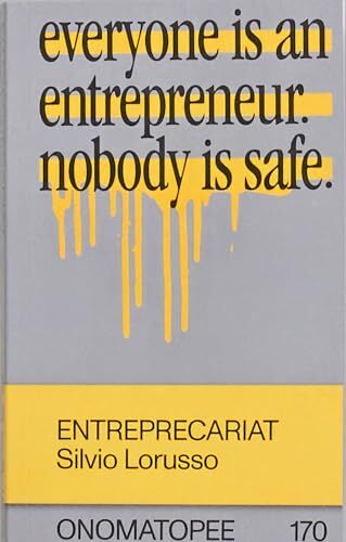Silvio Lorusso - Entreprecariat: Everyone Is an Entrepreneur. Nobody Is Safe. (Onomatopee, Band 170) - Preis vom 09.10.2026 07:28:09 h