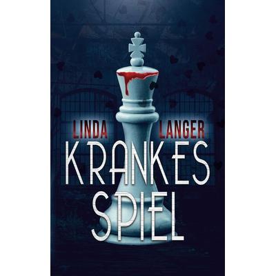 Krankes Spiel, Taschenbuch von Linda Langer, BoD – Books on Demand, 978-3-7519-1836-7