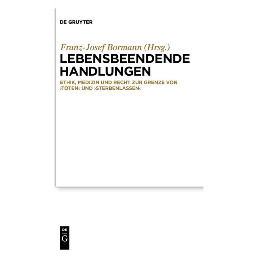De Gruyter Lebensbeendende Handlungen (Deutsch, Franz-Josef Bormann, 2018) (56017390)
